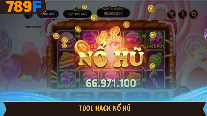 Tool Hack Nổ Hũ – Sự Thật & Giải Pháp Chơi An Toàn Tại 789f
