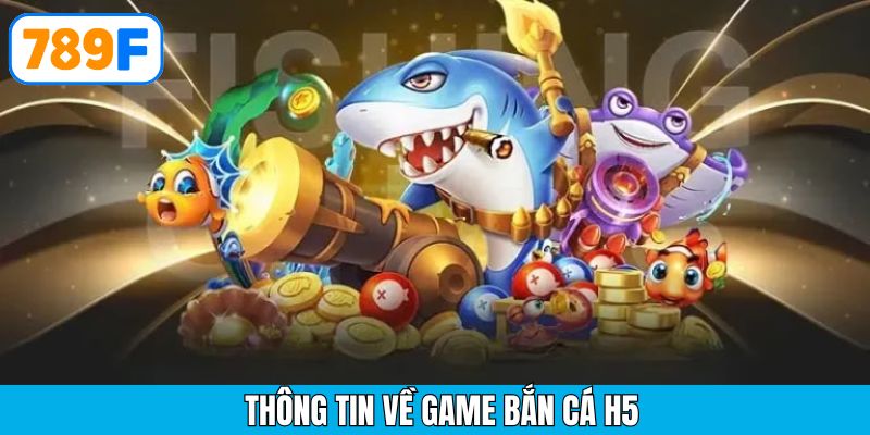 Khoảnh khắc bắn cá H5 sôi động với giao diện mượt mà tại 789F